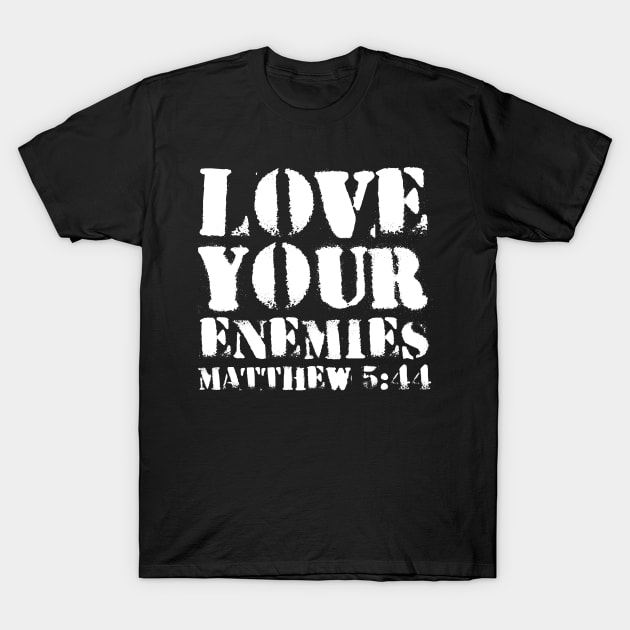 Matthew 5-44 Love Your Enemies Bible Verse T-Shirt by BubbleMench